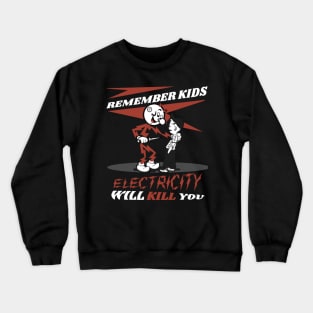 Electricity Will Kill You Crewneck Sweatshirt